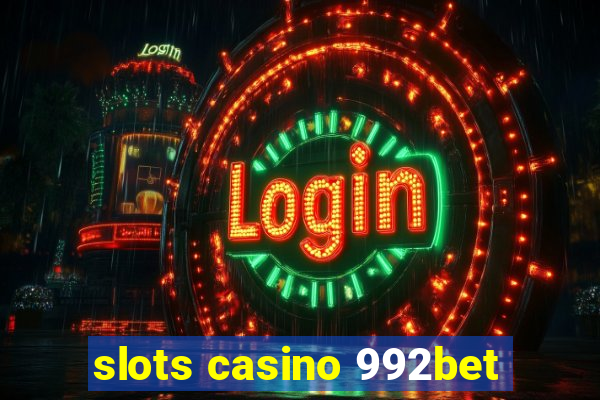 slots casino 992bet